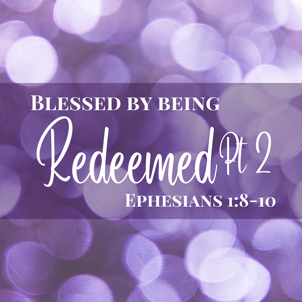 Blessed by Being Redeemed Pt 2