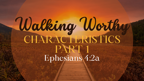 Walking Worthy: Characteristics Pt 1