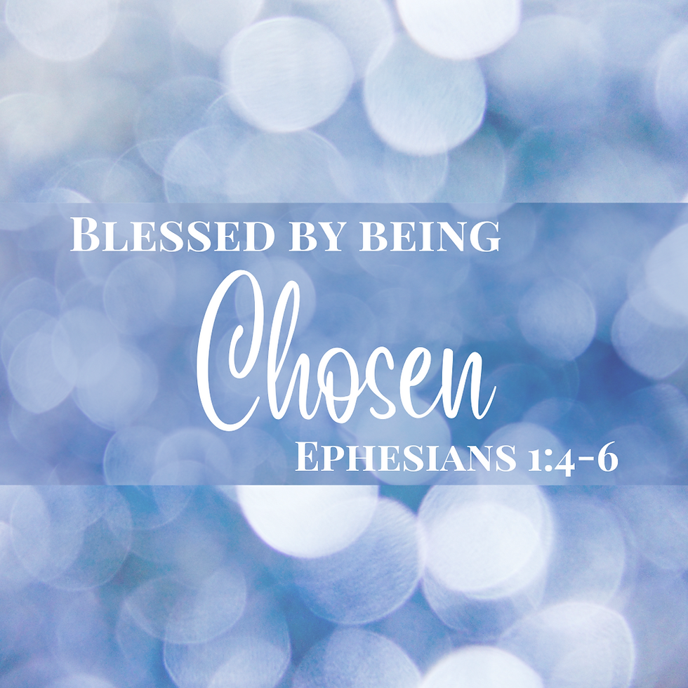 Blessed by Being Chosen