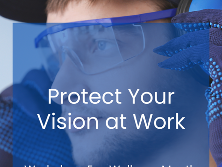 Protecting Vision at Work: Embrace Eye Safety During Workplace Eye Wellness Month