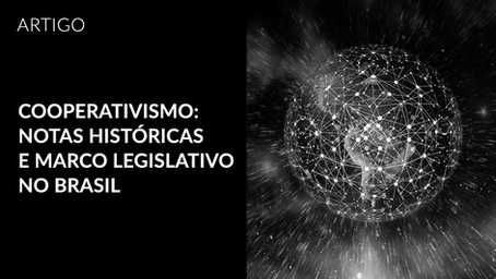 Cooperativismo: notas históricas e marco legislativo no Brasil