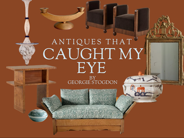 Members - Antiques That Have Caught My Eye By Georgie Stogdon