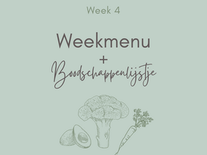 Weekmenu + Boodschappenlijstje Week 4