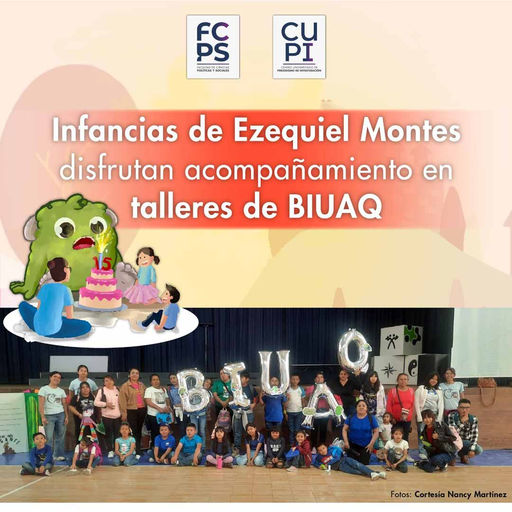 Infancias de Ezequiel Montes disfrutan acompañamiento de talleres de BIUAQ