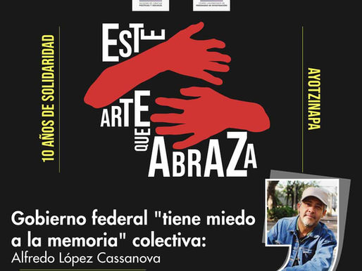 Gobierno federal "tiene miedo a la memoria (colectiva)": López Cassanova