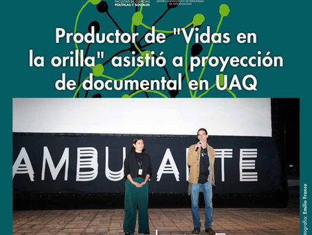 Productor de "Vidas en la orilla" asistió a proyección de documental en UAQ
