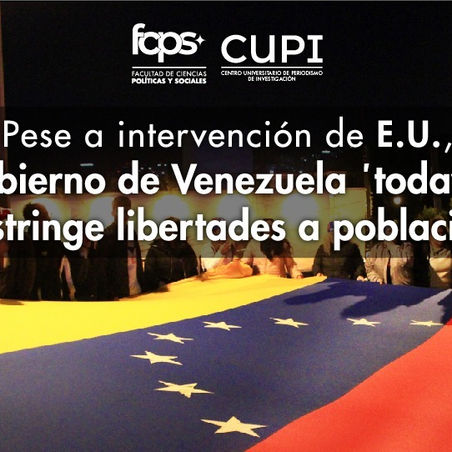 Pese a intervención de E.U., gobierno de Venezuela todavía restringe libertades a población