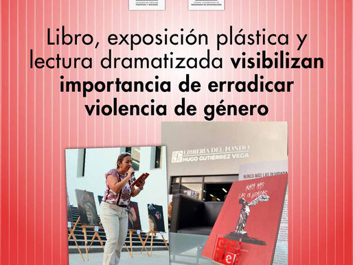 Libro, exposición plástica y lectura dramatizada visibilizan importancia de erradicar violencia de género