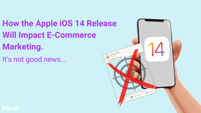 How the Apple iOS 14 Update Will Impact E-Commerce Marketing (It's not good news...)