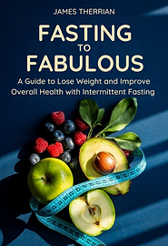 Fasting to Fabulous by James Therrian