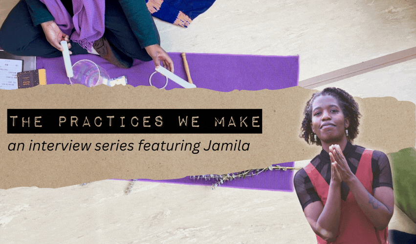 A collage-style banner featuring Jamila in a moment of prayerful gesture, layered with images of movement and the text “The Practices We Make.”