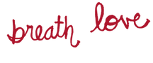 deep breath love written in curvise. red sharpie by Jenn Freeman | Po'Chop Chicago based performance artist