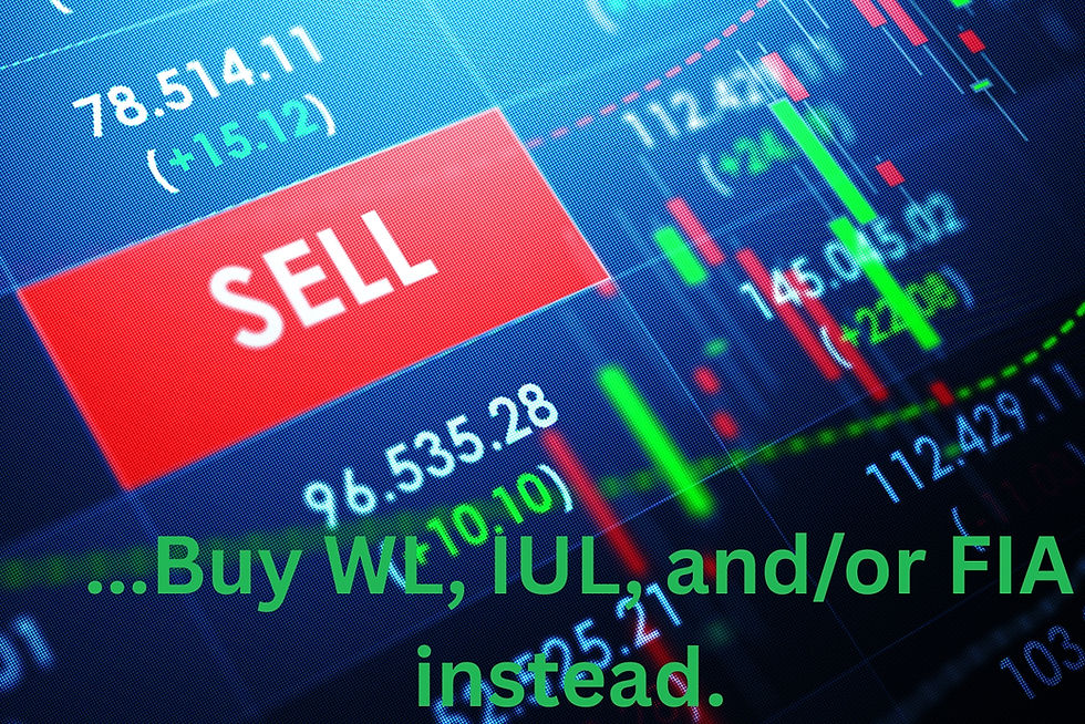 Stock market screen with charts, numbers, and a red "SELL" button. Green text reads "...Buy WL, IUL, and/or FIA instead."