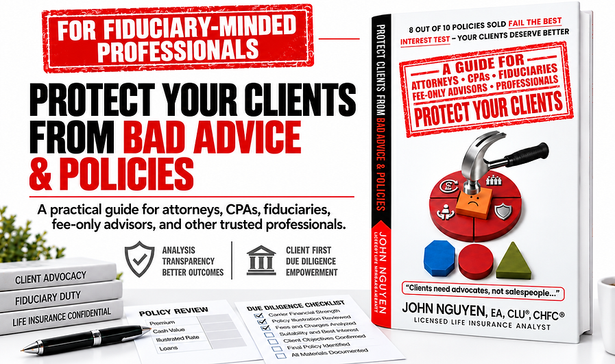 FOR FIDUCIARY-MINDED PROFESSIONALS to protect their clients from bad advice & policies.png