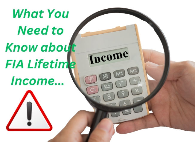 Hands magnify a calculator labeled Income beside text What You Need to Know about FIA Lifetime Income and a warning icon.