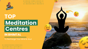 Top Meditation Centres in Bhimtal to Recharge Your Mind & Soul