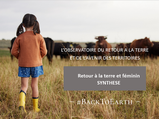 OBSERVATOIRE DU RETOUR A LA TERRE : RETOUR A LA TERRE AU FEMININ, UN AN D'ENQUÊTE