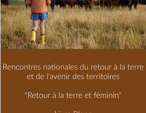 LIVRE BLANC - RENCONTRES NATIONALES DU RETOUR A LA TERRE ET DE L'AVENIR DES TERRITOIRES - RETOUR A LA TERRE ET FEMININ