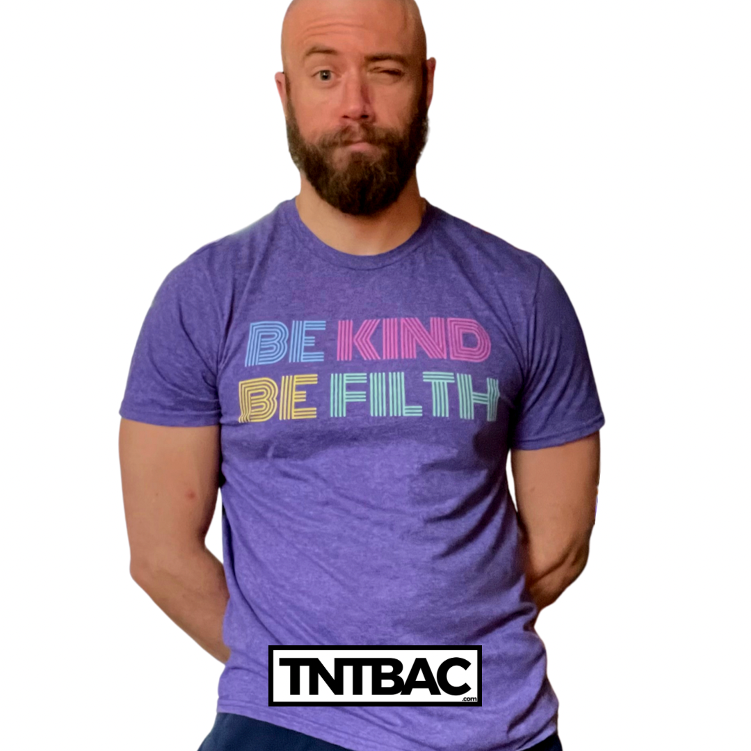 Be Kind Be Filth t-shirt