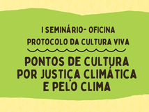 Primeiro dia do 1º Seminário-Oficina do “Protocolo da Cultura Viva para Situações de Catástrofes Naturais, Climáticas e Pandêmicas” marca início de ciclo nacional de escutas 