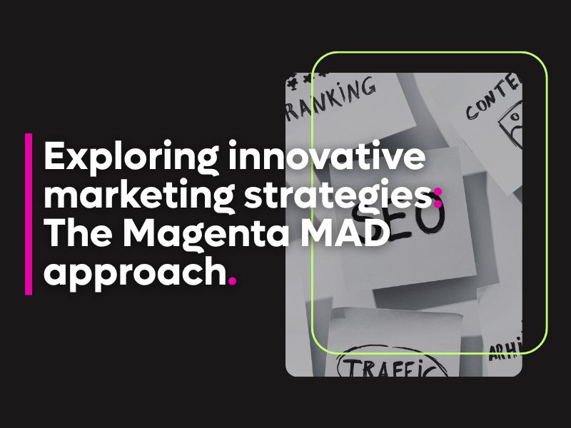 Exploring innovative marketing strategies: The Magenta MAD approach.