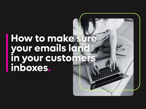 How to make sure your emails land in your customers inboxes 