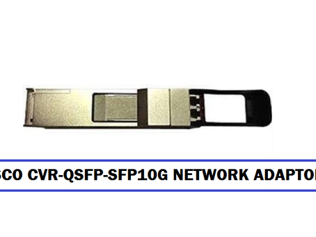 A Guide to Cisco CVR-QSFP-SFP10G Network Adaptor