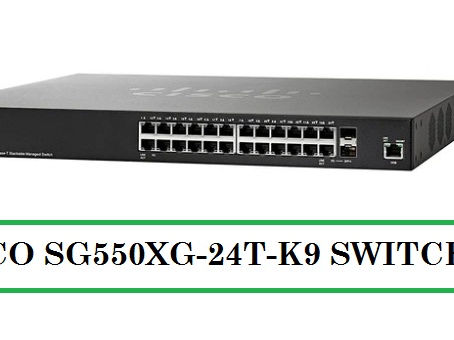 Why Buy Cisco SG550XG-24T-K9 Switches?