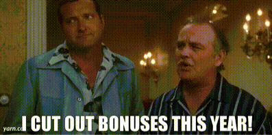 "I cut out Bonuses this year..."