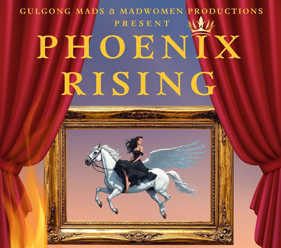 Phoenix Rising – A Night of Comedy at Rylstone Memorial Hall Presented by Gulgong MADS & Madwomen Productions