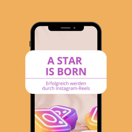A Star is Born - Erfolgreich werden durch Instagram-Reels