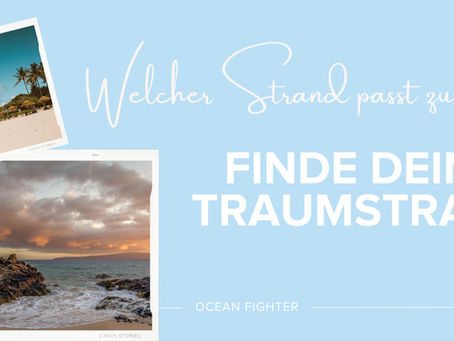 Welcher Strand passt zu dir? Finde deinen Traumstrand
