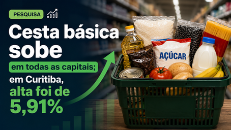 Cesta básica sobe em todas as capitais; em Curitiba, alta foi de 5,91%