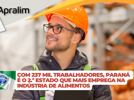 Com 237 mil trabalhadores, Paraná é o 2.º estado que mais emprega na indústria de alimentos