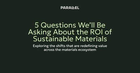5 Questions We’ll Be Asking About the ROI of Sustainable Materials