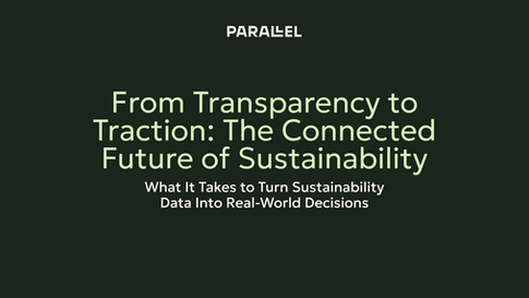 From Transparency to Traction: The Connected Future of Sustainability
