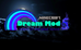 Dream Mod 5 AVAILABLE NOW!!!