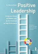Positive Leadership Erfolgreich führen mit PERMA-Lead die fünf Schlüssel zur High Performa
