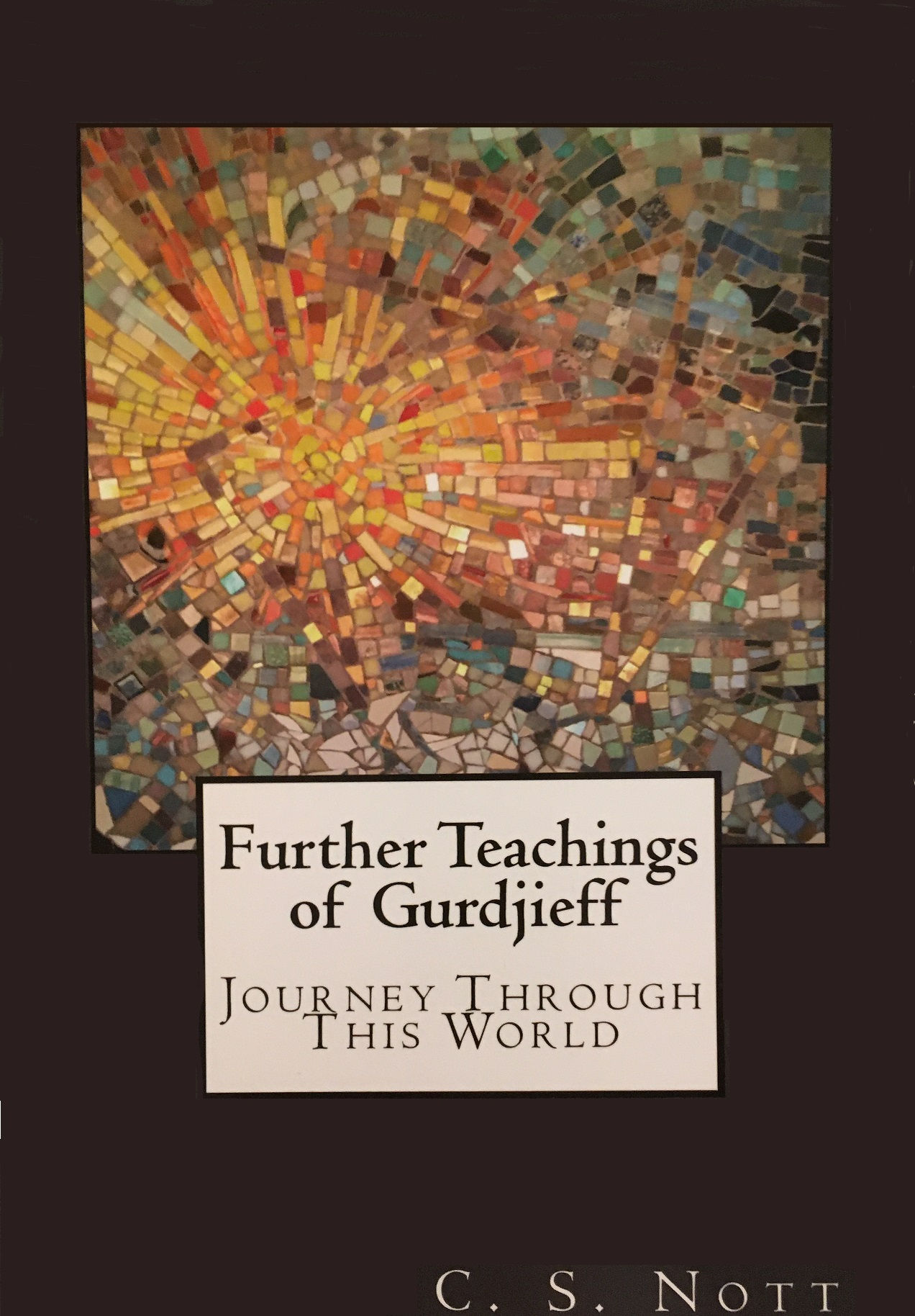 C.S. NOTT Further Teachings of Gurdjieff:  Journey Through This World