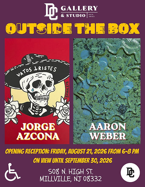 DC Gallery & Studio is pleased to present southern New Jersey-based visual artists Jorge Azcona and Aaron Weber in our brand-new exhibition, Outside the Box.
Mark your calendar and join us for the Outside the Box opening reception on Friday, August 21, 2026, from 6-8pm at DC Gallery & Studio in downtown Millville.
At the opening reception of Outside the Box, meet both the exhibiting artists, listen to live music, enjoy light fare, drinks & great company. As always, this event is free and open to the public; we hope you join us!
Our new exhibition, Outside the Box, is on view in our gallery from August 21 – September 30, 2026.
DC Gallery & Studio is located at 508 N. High St. in Millville, New Jersey, 08332.
For more information, please visit: https://www.dcgallerystudio.com/