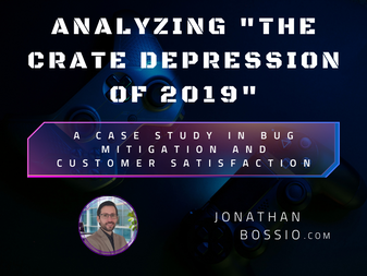 Analyzing "The Crate Depression of 2019": A Case Study in Bug Mitigation and Customer Satisfaction