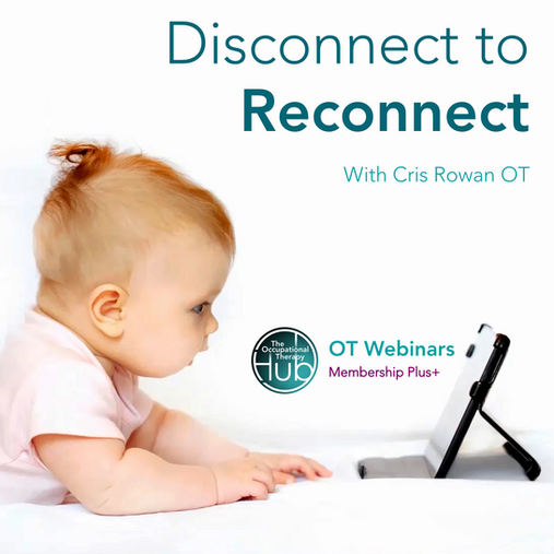 Disconnect to Reconnect - OT Webinars (OT+ Membership on The Occupational Therapy Hub)