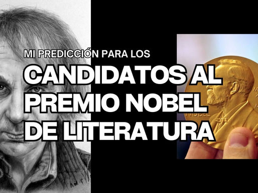 CANDIDATOS AL PREMIO NOBEL DE LITERATURA LOS PRÓXIMOS 12 AÑOS.