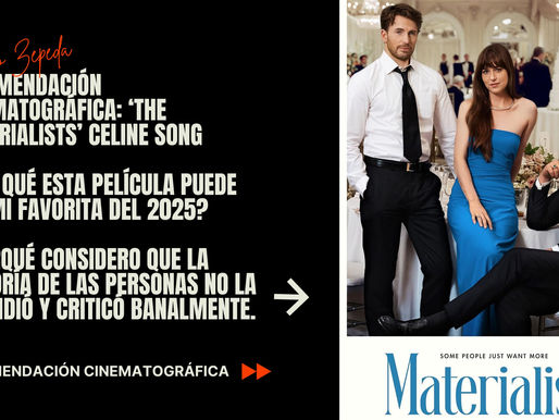 Recomendación Cinematográfica: ¿Por qué 'Materialists' de Celine Song puede ser mi Película Favorita del 2025? Y porqué considero que la Mayoría de las Personas no la Entendió y Criticó Banalmente.