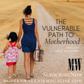Modern Warrior Magazine - The Vulnerable Path To Motherhood (Sept 2021 Pages 28-29)