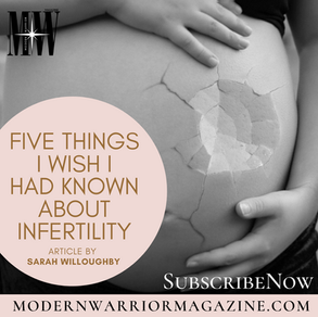 Modern Warrior Magazine - Five Things I Wish I Had Known About Infertility (Nov 2021 Pages 38-39)