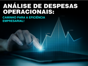 ANÁLISE DE DESPESAS OPERACIONAIS: CAMINHO PARA A EFICIÊNCIA EMPRESARIAL!