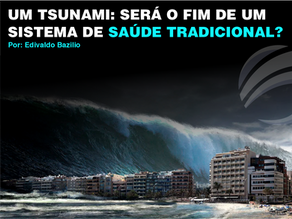 Um tsunami: será o fim de um sistema de saúde tradicional?