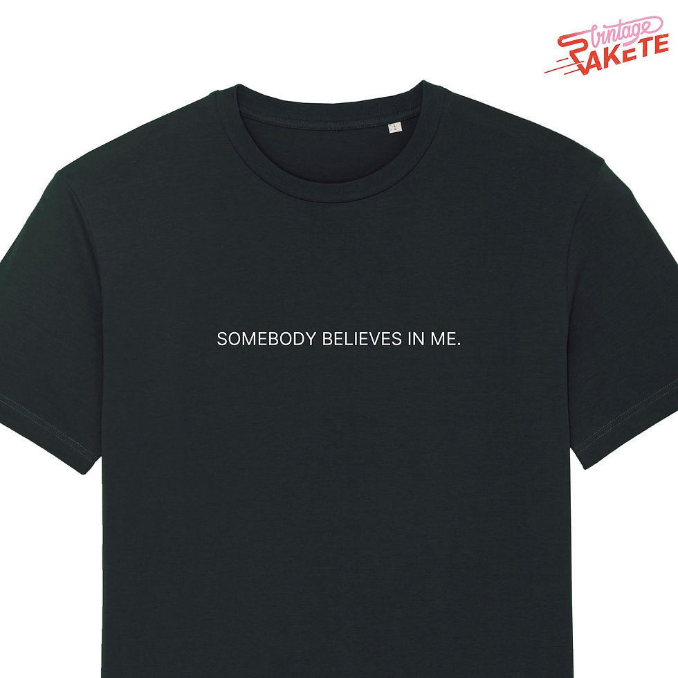 T-Shirt - SOMEBODY BELIEVES IN ME