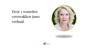 5 woorden die jouw verhaal verzwakken